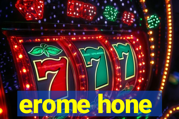 erome hone